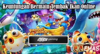 Keuntungan Bermain Tembak Ikan Online